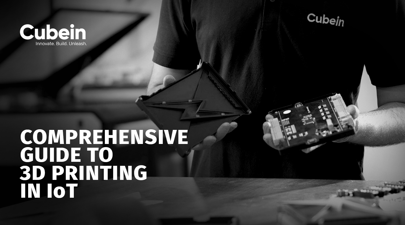 Comprehensive Guide To 3D Printing In Iot