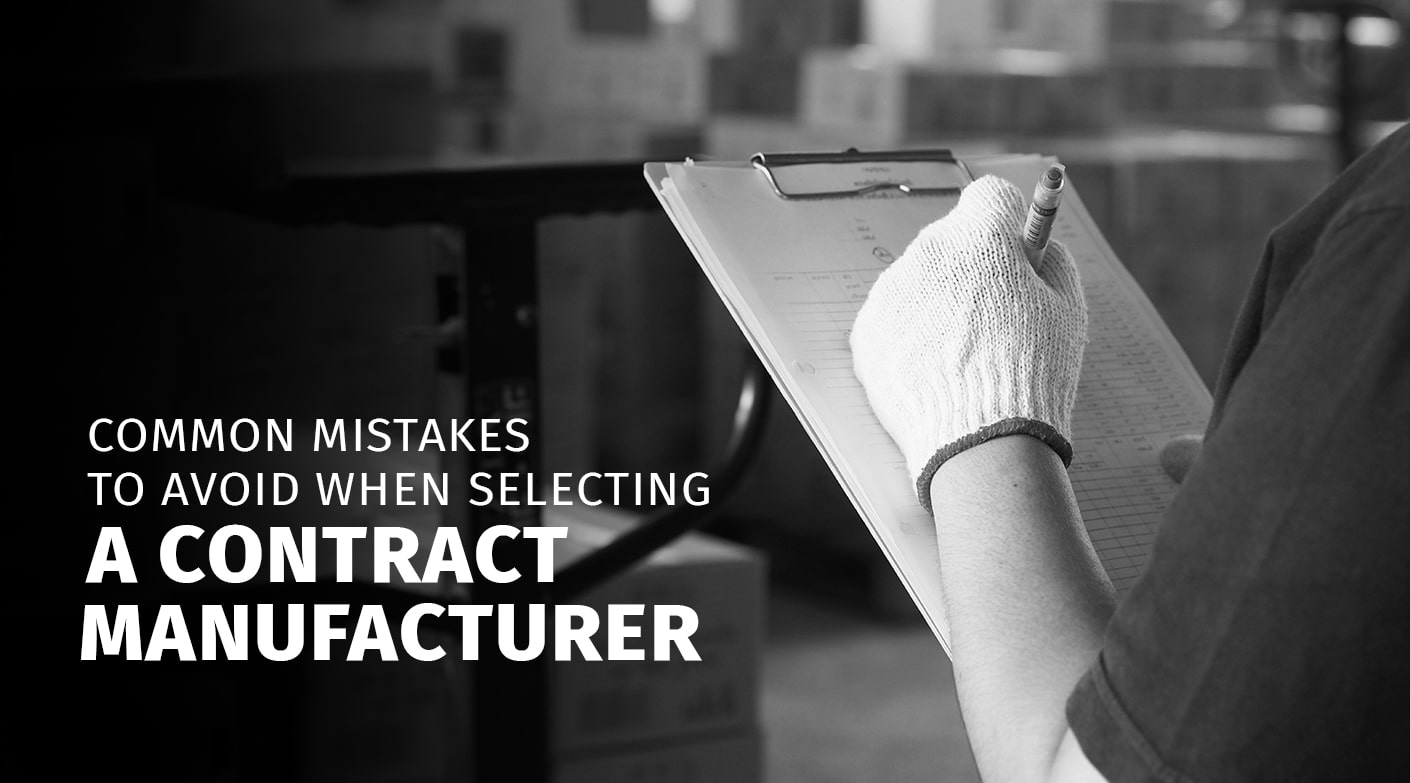 Common Mistakes to Avoid When Selecting a Contract Manufacturer